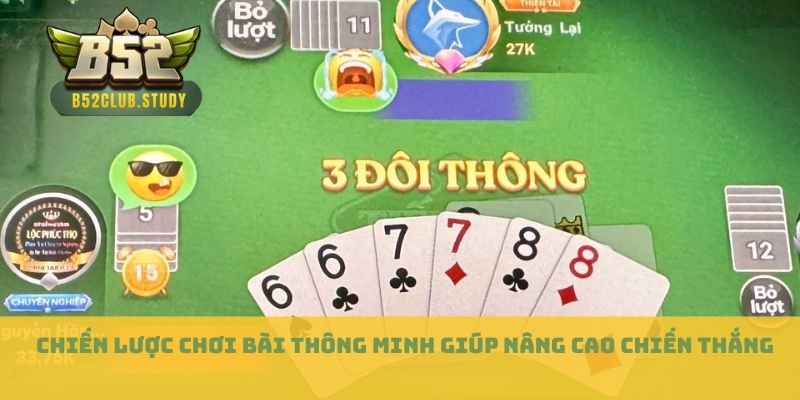 Chiến lược chơi bài thông minh giúp nâng cao chiến thắng