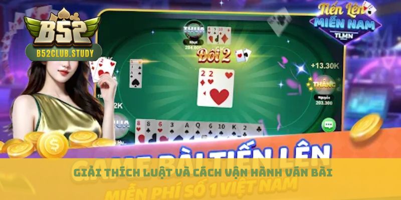 Giải thích luật và cách vận hành ván bài