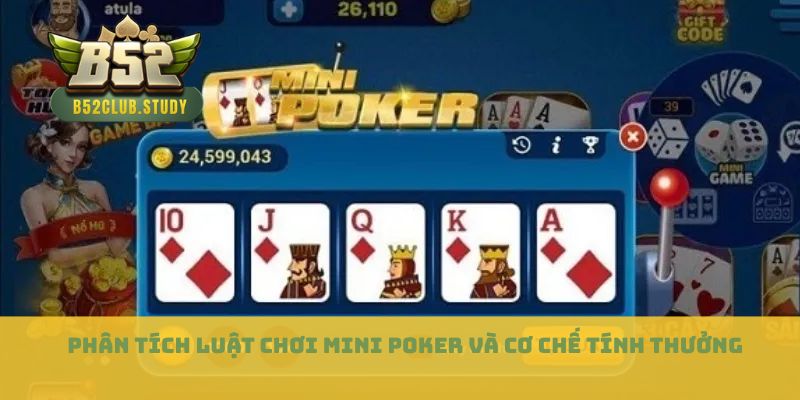 Phân tích luật chơi mini poker và cơ chế tính thưởng
